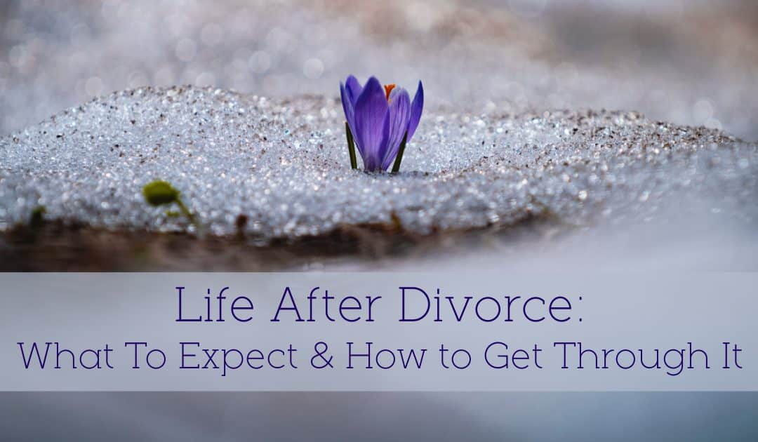 Life After Divorce: What To Expect and How to Get Through It