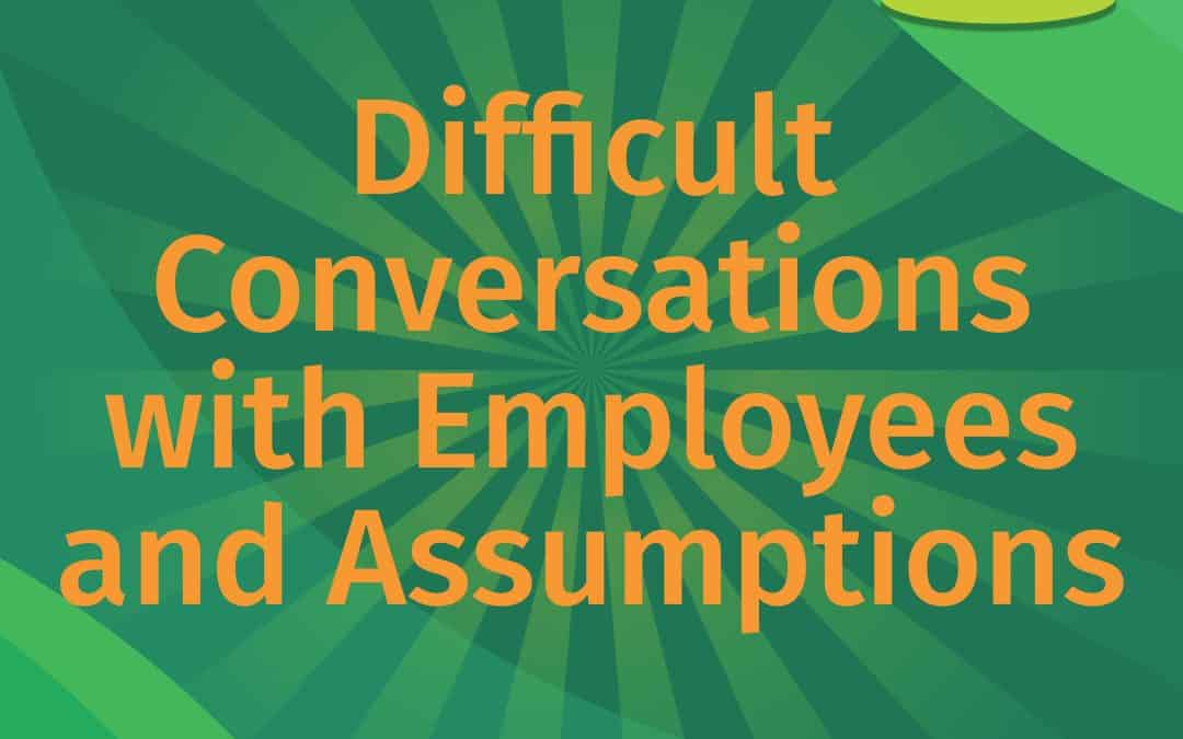 difficult conversations with employees and assumptions LEAP podcast episode cover art