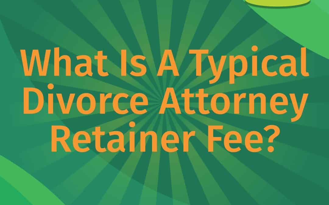 What Is A Typical Retainer Fee For A Divorce Attorney? | LEAP Podcast