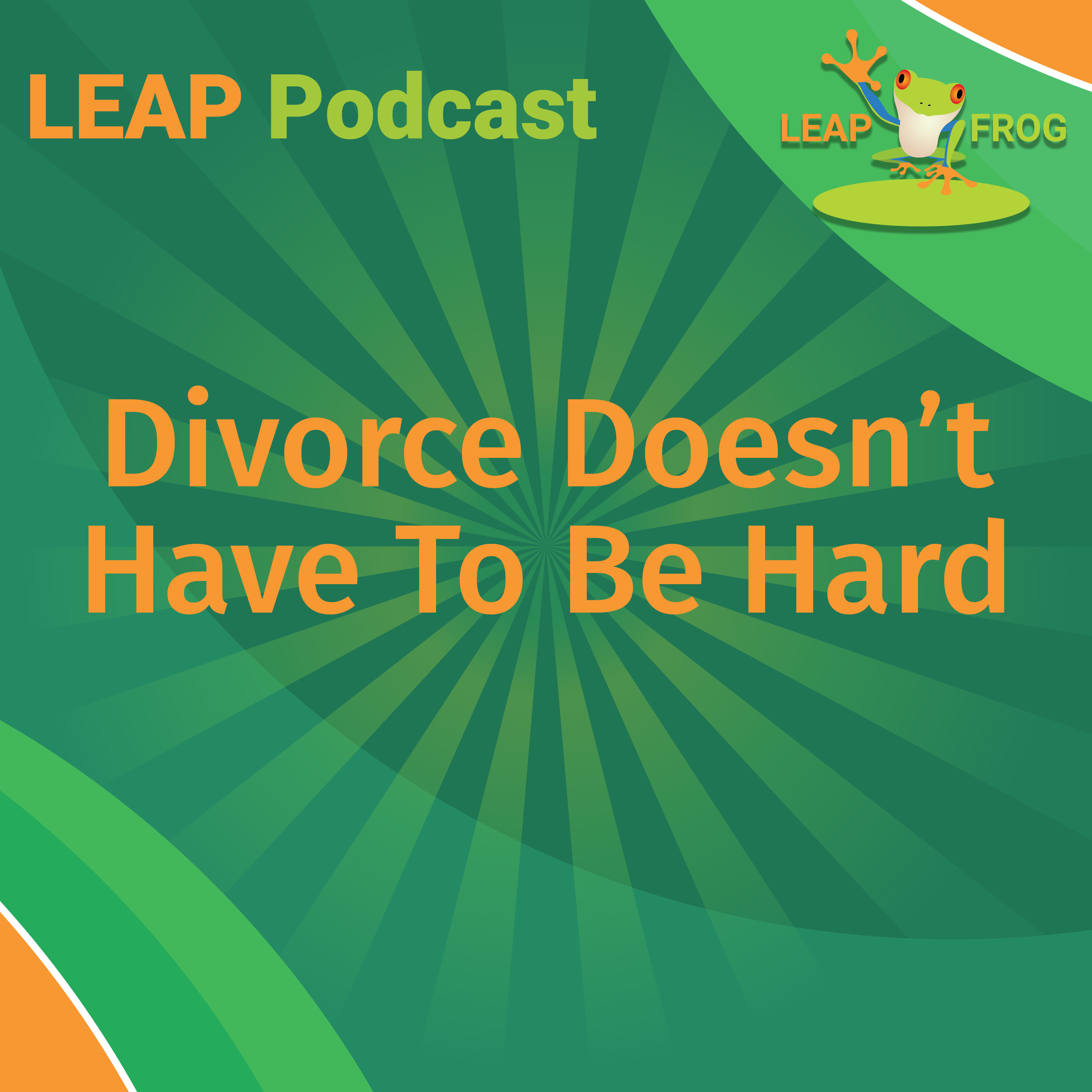 divorce doesn't have to be hard LEAP Podcast cover art