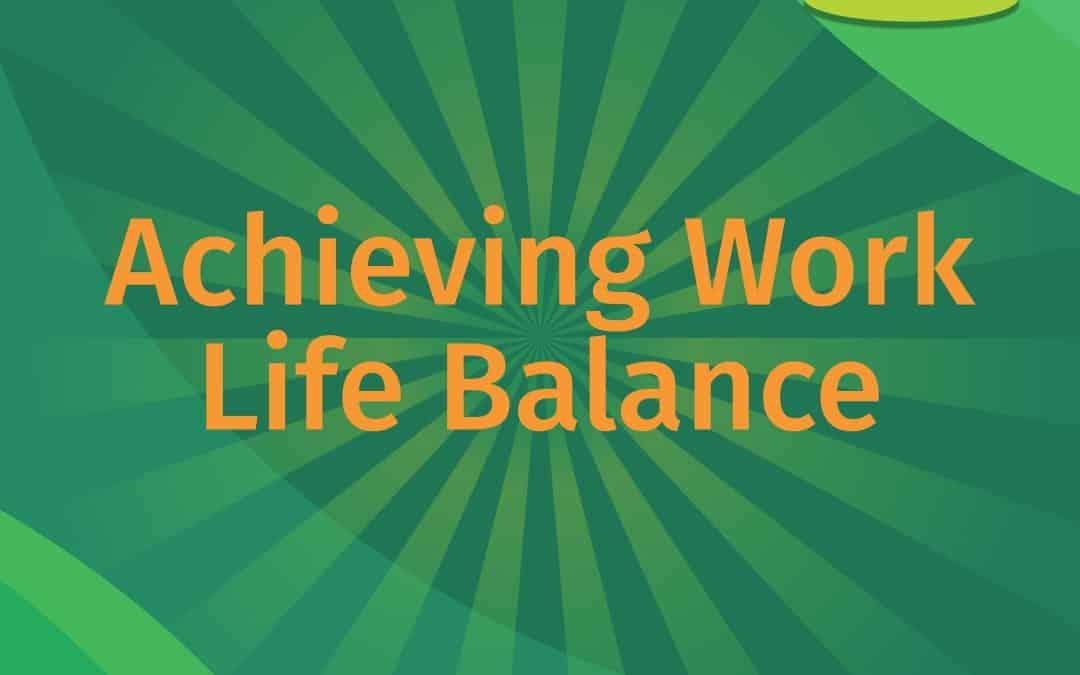 Achieving Work Life Balance | LEAP Podcast