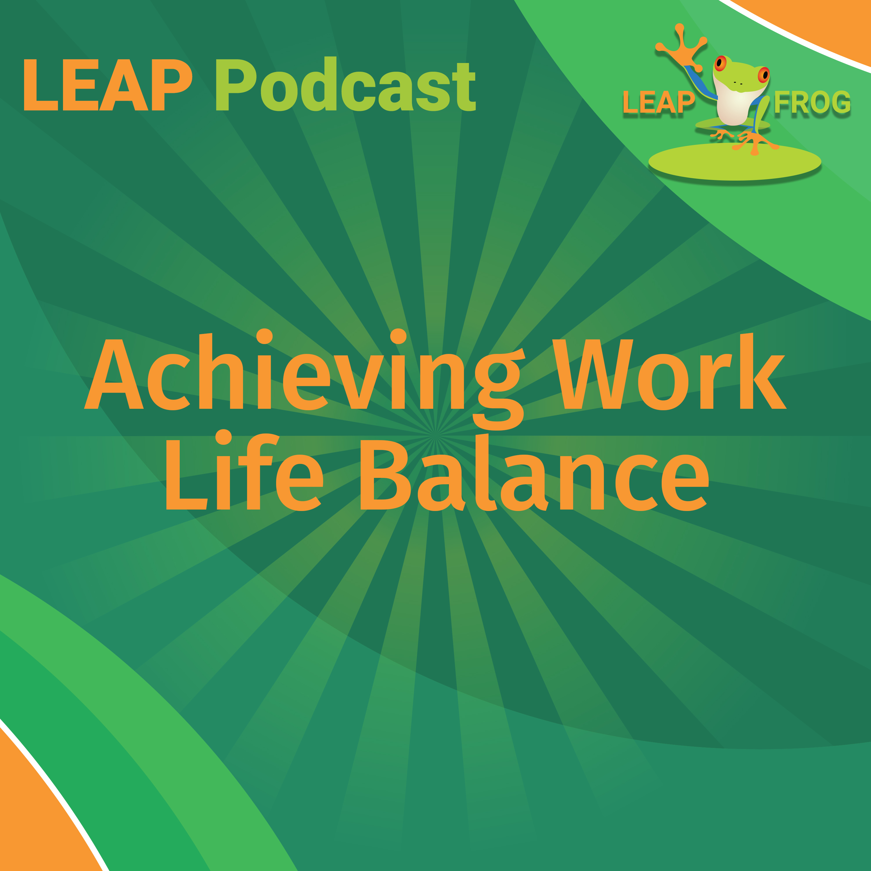 Achieving Work Life Balance LEAP podcast episode cover art